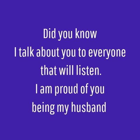 A quote about how much I talk about my husband Do You Know Me, Proud Of Me, Proud Of You, A Quote, Love Quotes For Him, Talk To Me, My Husband, Talk About, Did You Know