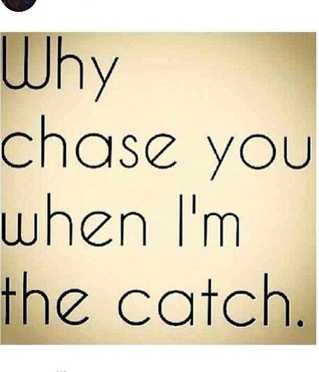 Let the man due the pursuing of you! Let him think it was HIS idea to catch you. The Catch, Images And Words, Fall For You, A Quote, Project Life, How I Feel, The Words, True Stories, Fun Stuff