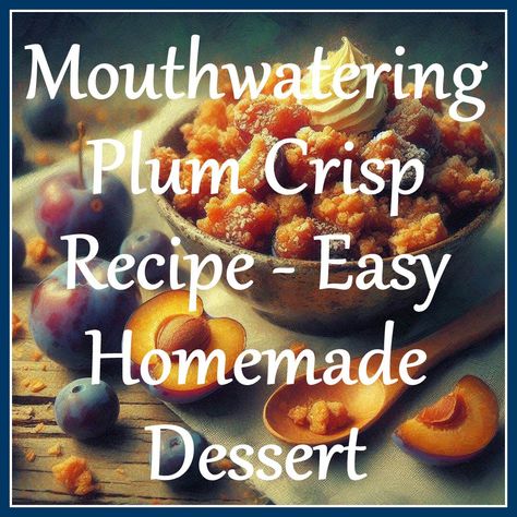 Mouthwatering Plum Crisp Recipe | Easy Homemade Dessert Blue Plum Recipes, Plum Crisp Recipe Easy, Plum Cobbler Recipe Easy, Recipe With Plums, Plum Crisp Recipe, Plum Crumble Recipe, Best Plum Recipes, Plum Crisp, Homemade Barbecue Sauce Recipe