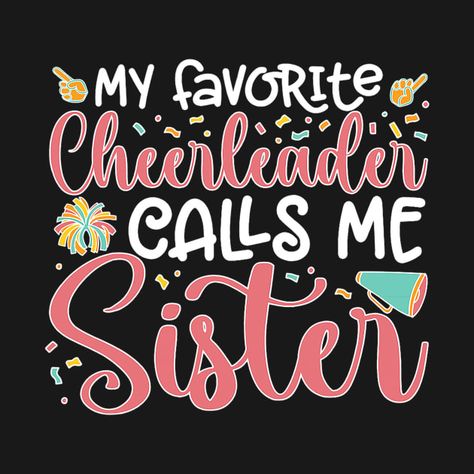 Check out this awesome 'Favorite+Cheerleader+Sister+Cheer+Sister+Cheerlead' design on @TeePublic! Cheer Sister Shirts Designs, Cheer Sister Shirts Ideas, Cheer Sister Shirts, Cheer Merch, Cheer Accessories, Cheerleading Tshirts, Cheer Spirit, Cheer Shirt, Cheerleading Gifts