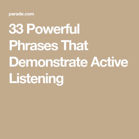 33 Powerful Phrases That Demonstrate Active Listening Empathetic Listening Responses, Power Phrases, Reflective Listening, Powerful Phrases, Activities For Adults, Active Listening, Human Development, Listening Skills, Activity Ideas