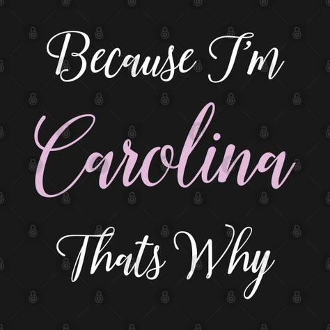 Carolina Girls, Carolina Girl, Female Girl, Name Gifts, Kids Magnets, Music Quotes, Phone Case Stickers, Party Design, Girls Tshirts