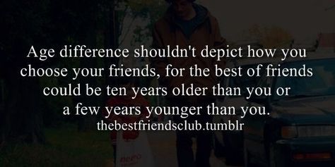 Age Difference Quotes, Getting Older Quotes, Guy Friend, Friends Quote, Kissing Quotes, Age Difference, Guy Friends, Men Quotes, True Friendship