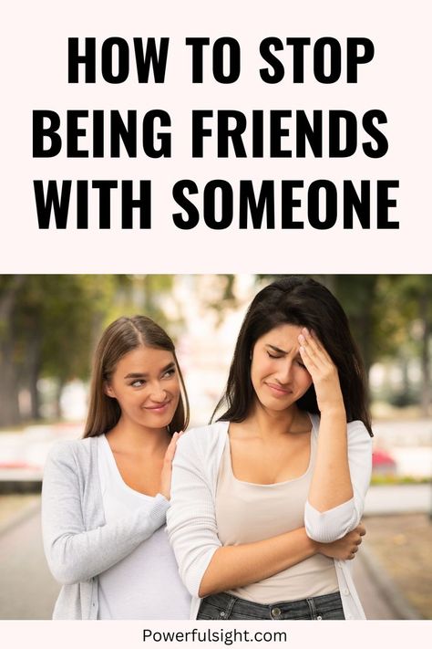 How To Stop Being Friends With Someone Ending A Friendship, Toxic Friendships, Fake Friend Quotes, Let Them Go, Fake Friends, Meet Friends, Best Friendship, Crazy Things To Do With Friends, Friendship Goals