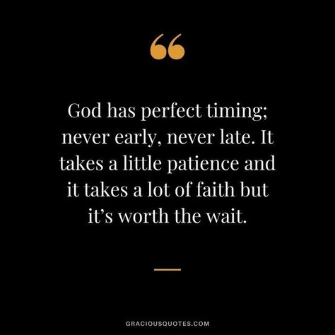 Starting New Job Quotes, Perfect Timing Quotes, God Has Perfect Timing, Quotes On Patience, Right Time Quotes, Gods Timing Quotes, Be Patient Quotes, New Job Quotes, Fighter Quotes