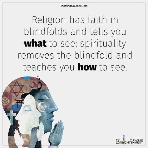 Religion Has Faith In Blindfolds - https://themindsjournal.com/religion-has-faith-in-blindfolds/ Religion Vs Spirituality, Spiritual Art Soul, Religion And Spirituality, Indian Proverbs, Love Is My Religion, Religion Quotes, Spiritual Warrior, Small Minds, Believe In God Quotes