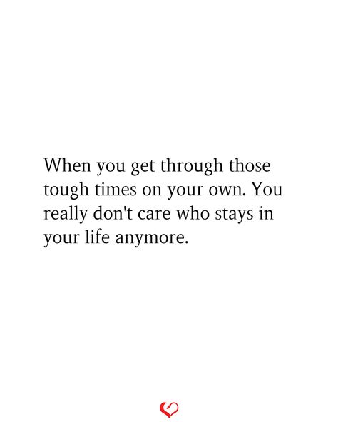 When You Get Through Those Tough Times, Time To Stop Caring Quotes, Why Should I Care When You Dont, I Don’t Have Time Quotes, Can’t Be Strong Anymore, I Don’t Care Who I Loose, I Don't Care About You Anymore, Can’t Have You Quotes, Do You Really Care Quotes