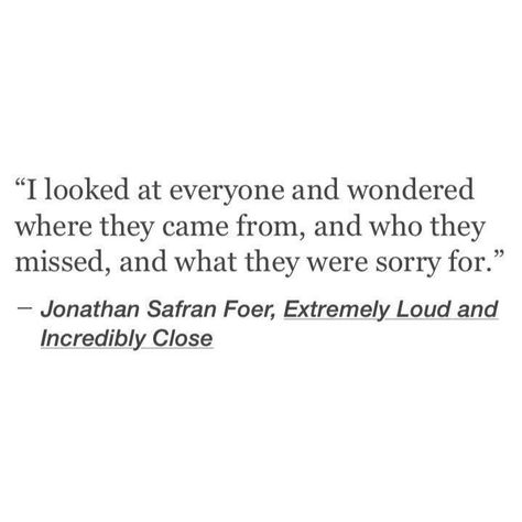 Jonathan Safran Foer - Extremely Loud and Incredibly Close #quote Collateral Beauty, Literary Quotes, Poem Quotes, Wonderful Words, My Day, Poetry Quotes, Pretty Words, Beautiful Quotes, Beautiful Words