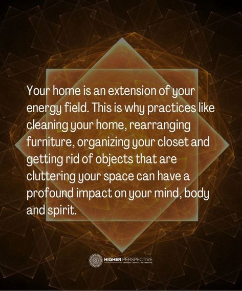 A tidy home is a tidy mind - Higher Perspective My Energy Quotes, Higher Perspective, Capricorn Season, Perspective Quotes, Rearranging Furniture, Energy Quotes, My Energy, Thoughts Of You, Energy Field