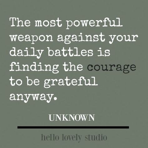 Inspirational quote about gratitude and courage: the most powerful weapon against...#inspirationalquote #quotes #courage #personalgrowth Dark Green Paint Colors, Gratitude Quotes Thankful, Dark Green Paint, Grateful Quotes, Gratitude Journal Prompts, Gratitude Affirmations, Green Paint Colors, Wuthering Heights, Life Quotes Love