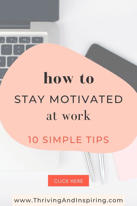 How To Motivate Yourself To Work, Successful At Work, How To Have A Good Day At Work, Ways To Have Fun At Work, How To Plan Your Day At Work, Get To Work, How To Stay Motivated At Work, How To Stay Positive At Work, Staying Motivated At Work