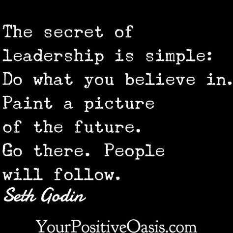 Seth Godin leadership quote Inspirational Leadership Quotes, Seth Godin Quotes, Dave Ramsey Quotes, Founding Fathers Quotes, Leadership Quotes Inspirational, Seth Godin, Vince Lombardi, Negative People, Father Quotes