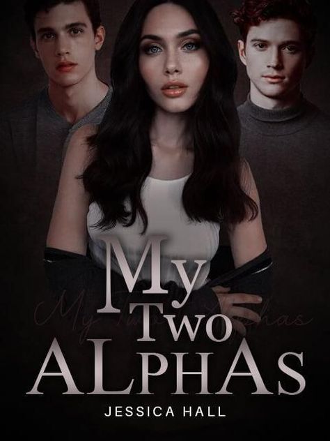 My Two Alphas novel by Jessica Hall Lycan King, Jessica Hall, Lost Daughter, Step Daughter, Waiting For Her, Twin Brothers, Young Men, Then And Now, Books To Read