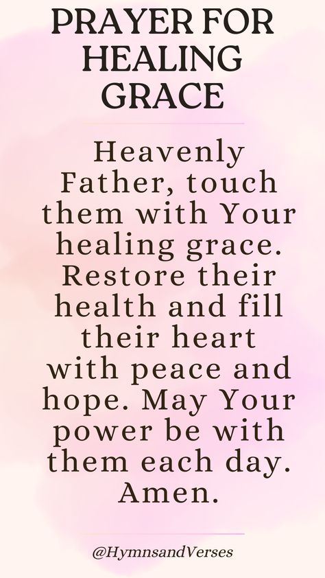 Prayer asking for God’s healing grace, strength, and peace for a loved one in need. God Prayers For Healing, Pray For Healing For Someone, Prayers For Miracles Healing, Healing Prayers For Loved One, Praying For Healing For Someone, Prayers For A Loved One, Praying Quotes, Prayer For Loved Ones, Prayer For A Friend