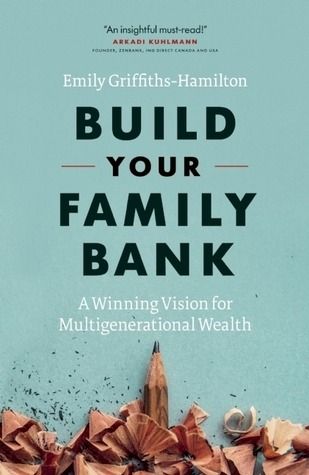 Build Your Family Bank: A Winning Vision for Multigenerational Wealth by Emily Griffiths-Hamilton | Goodreads Entrepreneurship Books, Business Books Worth Reading, Generational Wealth, Empowering Books, Best Self Help Books, Healing Books, Personal Finance Books, Self Development Books, Recommended Books To Read