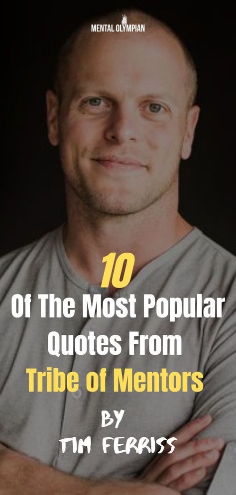 Tim Ferriss, known as the human guinea pig, has done it again. With another successful book, Tribe of Mentors, Tim consolidates life tips and hacks from interviews of over 100+ brilliant people by asking them questions he wanted to answer for himself.  If you are looking to skim the book to find the best tidbits to take away, this is the post for you. Below are reader voted, 10 of the most popular quotes from Tribe of Mentors.  #lifehacks #selfdevelopment #timferriss #tribeofmentors #quotes Tim Ferris, How To Become Happy, Most Popular Quotes, Abundance Quotes, Tim Ferriss, Lifestyle Board, Wellness Inspiration, Free Living, Goal Planning