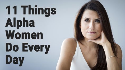 You’ve likely heard of “alpha men”, but did you know that alpha traits can also be applied to women? Here are 11 things alpha women do every day... Alpha Female Quotes, Alpha Personality, Female Habits, Alpha Girl, Making The First Move, Alpha Female, Power Of Positivity, People Laughing, Physical Wellness