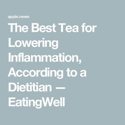 The Best Tea for Lowering Inflammation, According to a Dietitian — EatingWell Herbal Tea For Inflammation, Lowering Inflammation, Tea For Inflammation, Inflammation Recipes, Easy Breakfast Brunch, Anti Inflammation Recipes, Best Herbal Tea, Mediterranean Diet Meal Plan, Low Cholesterol Recipes