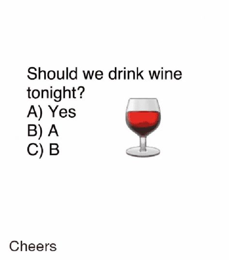 "Should we drink wine tonight? A) Yes B) A C) B." — Unknown #nationalwineday #winememes #memes #funnymemes #memesaboutwine #wine #redwine #whitewine #wineday #YourTango | Follow us: www.pinterest.com/yourtango Wine Time Quotes, Dancing Quotes Funny, Wine Memes, Sleep Quotes Funny, Dancing Quotes, Wine Jokes, Wine Meme, Cheese Day, Wine Funny