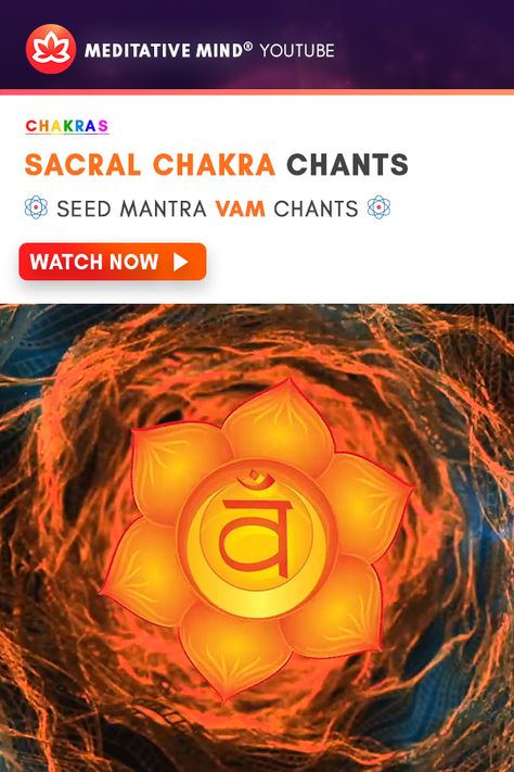 Sacral Chakra Seed Mantra VAM Chanting Meditation Chanting Meditation, Meditative Mind, Sacral Chakra Healing, Chakra Mantra, Chakras Healing, Chakra Health, Sleep Meditation, Sacral Chakra, 7 Chakras