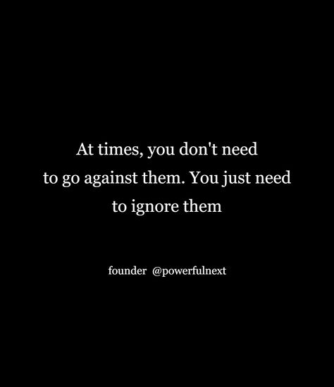 Intelligent People Ignore, If Someone Ignores You Quote, Ignore People Quotes, Ignore Negative People Quotes, Ignorant People Quotes, Ignore Quotes, Negative People Quotes, Being Ignored Quotes, Mood Lifters