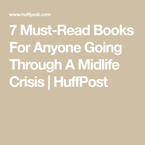 7 Must-Read Books For Anyone Going Through A Midlife Crisis | HuffPost Mid Life Crisis Women, Midlife Crisis, Under The Tuscan Sun, Life Crisis, Elizabeth Gilbert, Boys Life, Mid Life Crisis, Quitting Your Job, Human Emotions