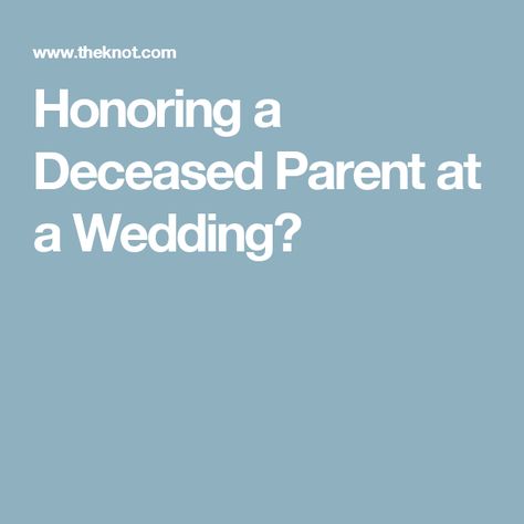 Honoring a Deceased Parent at a Wedding? My Uncle, Family Matters, Wedding Family, Wedding Guests, How Can, Wedding Guest, A Wedding, Wedding Reception, Our Wedding