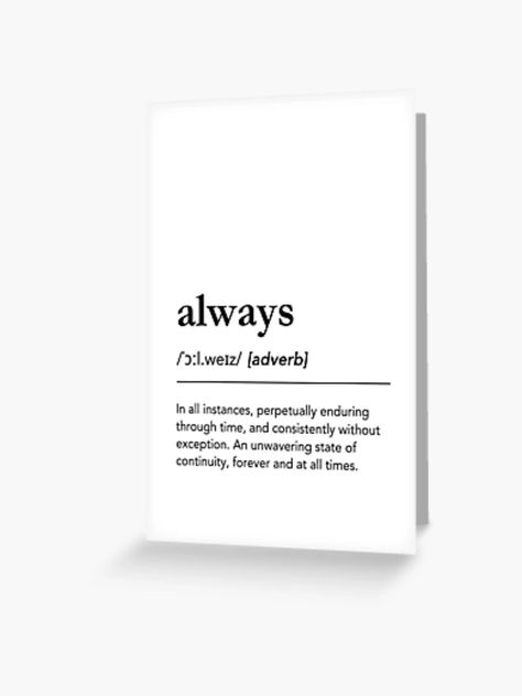 "Always definition, meaning of always, love quotes, soulmate quotes, dictionary art" Greeting Card for Sale by lagunaklein | Redbubble Love Quotes Soulmate, Always Quotes, Beautiful Definitions, Beautiful Word, Foreign Words, Soulmate Quotes, Valentines Greetings, Valentine Greeting Cards, Dictionary Art