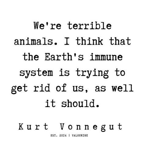 Vonnegut Quotes, Nannie Quotes, Cynical Quotes, Excitement Quotes, Alienation Quotes, Ultimatum Quotes, Kurt Vonnegut Quotes, Influential Quotes, Dreamy Quotes