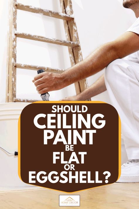 Should Ceiling Paint Be Flat Or Eggshell? - Home Decor Bliss Dark Ceiling Light Walls, Ceiling Paint Design, Best Ceiling Paint, White Ceiling Paint, Best Wall Paint, Ceiling Paint Colors, Ceiling Paint, Dark Ceiling, Grey Ceiling