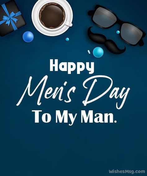 80+ Happy Men's Day Wishes and Quotes - WishesMsg Happy Mens Day To My Man, Happy Mens Day Happy Mens Day Wishes, Happy Men Day Wishes, Mens Day Wishes For Boyfriend, Men Day, Men Day Quotes International, Men Day Quotes, Happy Mens Day Wishes, Happy Mens Day