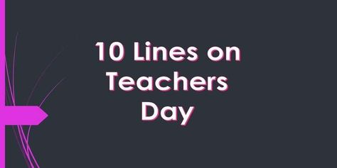 10 Lines on Teachers Day in English for Students and Children » Best Line For Teachers Day, Shayri For Teachers In English, Shayari For Teachers In English, Teachers Day Lines In English, Lines On Teacher, Speech On Teachers Day In Hindi, Essay On Teachers Day, English For Students, 10 Sentences