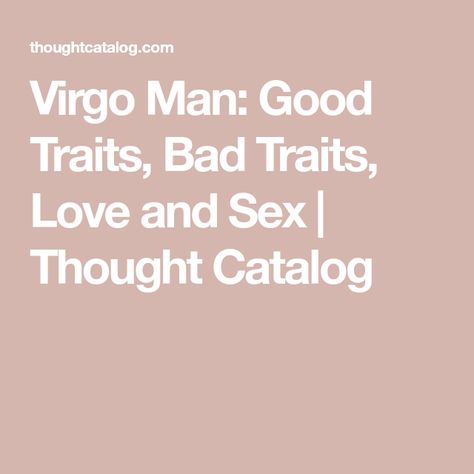 Male Virgo Traits, Virgo Personality Traits Men, Virgo Men Traits, Virgo Man Traits, Virgo Man Personality, Virgo Traits Men, Virgo Men In Bed, Virgo Men In Love, Virgo Characteristics