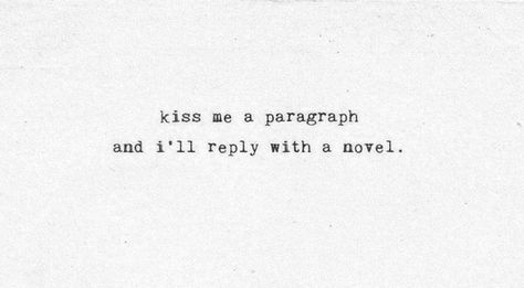 kiss me a paragraph and i'll reply with a novel Kiss Poem, Kissing Quotes, Small Quotes, Cute Love Quotes For Him, Simple Love Quotes, Quotes From Novels, True Love Quotes, French Quotes, Gratitude Quotes