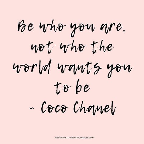 One of the most amazing quotes by Coco Chanel! People, just who you want to be. Be you, be real, be different. Don't follow the crowd. Literally, just don't. Beautiful Just The Way You Are Quotes, Quotes By Chanel, The Woman Who Follows The Crowd, Be You Quotes Be Real, Coco Chanel Quotes Inspirational, Be Who You Want To Be Quotes, Dont Follow The Crowd Quote, Chanel Quotes Inspiration, Just Be Real Quotes