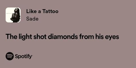 Like A Tattoo Sade Lyrics, Sade Lyrics, Sade Aesthetic, Like A Tattoo, Customer Profile, Pure Soul, Come & Get It, Dream Board, Song Quotes