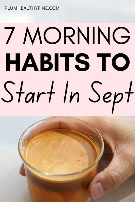 morning habits to start in sept Start Morning, Habits Routine, Fall Morning Routine, Good Morning Routine, September Morning, Habits To Start, Healthy Food Habits, Morning Beauty Routine, Life Changing Habits