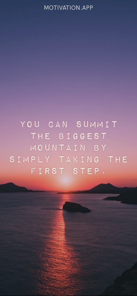 You can summit the biggest mountain by simply taking the first step. From the Motivation app: https://motivation.app/download Summit Quotes, Motivation App, Motivational Quotes Wallpaper, Big Mountain, Take The First Step, Wallpaper Quotes, First Step, Motivational Quotes, The First