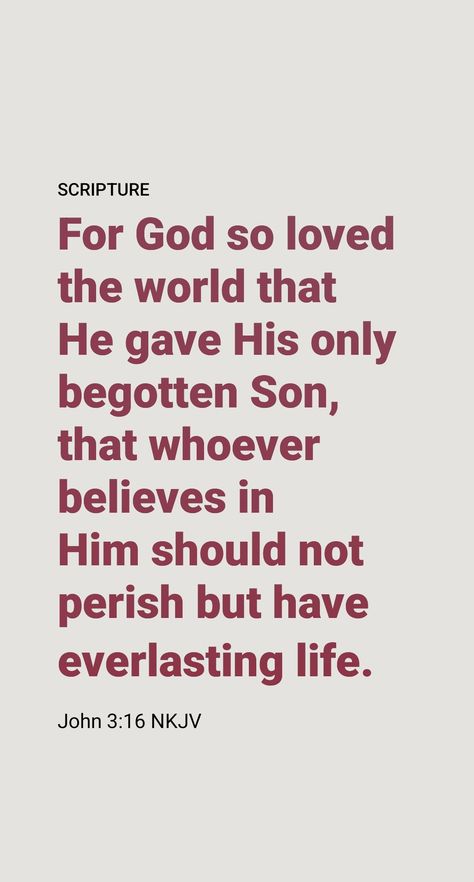 Meaning of John 3:16
God loves us and wants us to live forever. For that reason, he sent his Son, Jesus Christ, to the earth. While on earth, Jesus accomplished much. For one thing, he taught his followers about his God and Father. (1 Peter 1:3) For another, he gave his life for mankind. To gain everlasting life, we must have faith in Jesus.

The depth of God’s love is expressed in the words, “he gave his only-begotten Son.” Jesus was a unique Son of God. John 3 16 Wallpaper, Catholic Artwork, God Loves Us, Love The Earth, Bible Study Notebook, John 3 16, Everlasting Life, Daily Scripture, Catholic Quotes