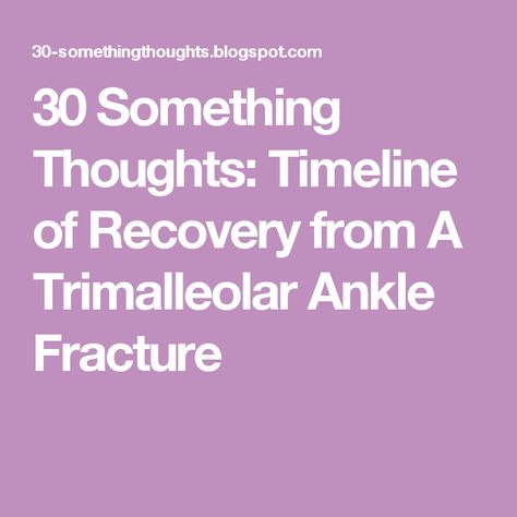 30 Something Thoughts: Timeline of Recovery from A Trimalleolar Ankle Fracture Ankle Fracture Recovery, Non Weight Bearing Exercises, Dislocated Ankle, Ankle Surgery Recovery, Ankle Rehab Exercises, Broken Ankle Recovery, Ankle Fracture, Ankle Exercises, 30 Something