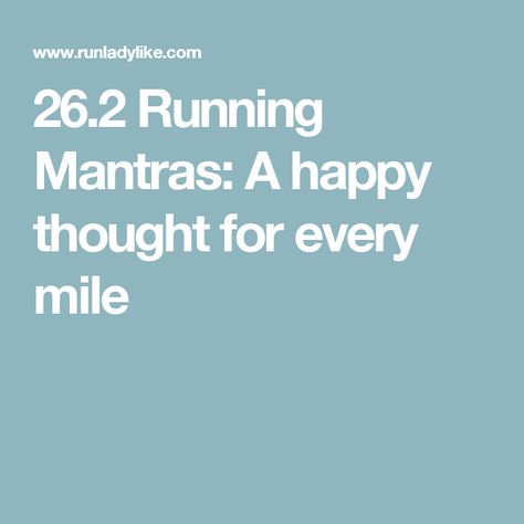 26.2 Running Mantras: A happy thought for every mile Running Mantras, Marathon Tattoo, Marathon Training Quotes, Running Endurance, Long Distance Running Tips, Marathon Inspiration, Marathon Prep, Running Tattoo, Running Food