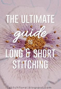 The Ultimate Guide to Long and Short stitch - Stitch Floral Turkey Stitch, Pistil Stitch, Colonial Knot, Embroidery Beginners, Embroidery Basics, Work Basics, Bullion Stitch, Embroidery Books, Knot Stitch