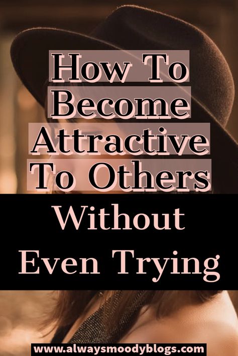 How To Become Attractive To Others Without Even Trying — AlwaysMoodyBlogs How To Be Seductive, How To Look Attractive, How To Believe, Beauty Standards, Feminine Beauty, Style Mistakes, Women Life, Nutrition Tips, Feminine Energy