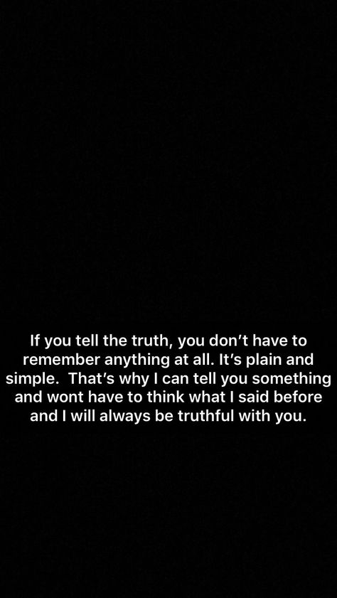 Always. And yeah I maybe stretched the truth some. But you withheld the truth from me. That’s not telling truth babygirl. Health Habits, Know The Truth, Simplest Form, I Can Tell, Tell The Truth, Beauty Industry, The Truth, The Secret, I Can