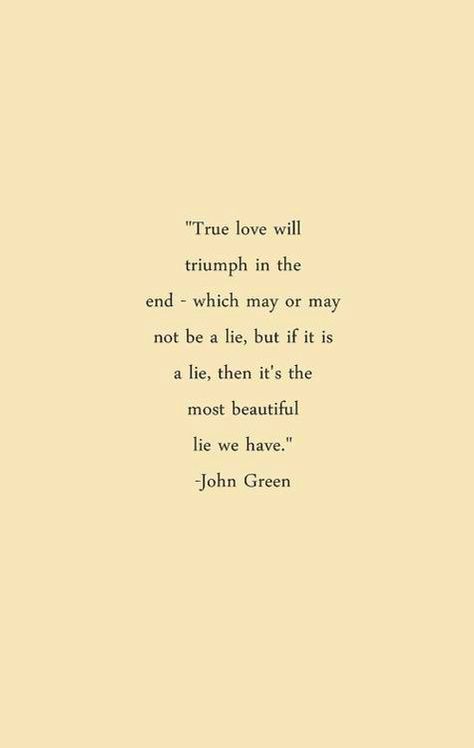 The Most Beautiful Lie — theYoungCatholicWoman Love Is A Lie, John Green Quotes, Hank Green, John Green Books, Green Quotes, Looking For Alaska, Quotes From Books, Favorite Book Quotes, Quotes And Poems