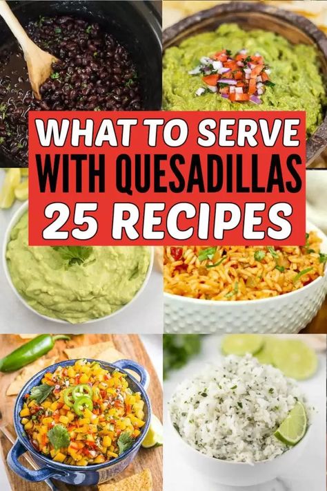 Sides With Quesadillas Meals, What Sides Go With Quesadillas, Side For Quesadillas, Quesadilla Meals Sides, Dip For Quesadillas, Sides To Go With Quesadillas, What To Eat With Quesadillas, Chicken Quesadilla Side Dishes, Quesadilla Sides Dish