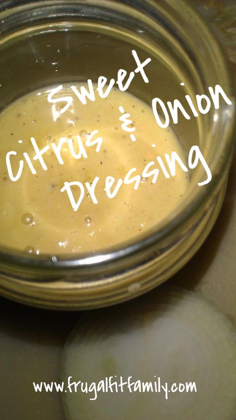 Frugal Fit Family Recipes: Sweet Citrus & Onion Dressing Onion Dressing Recipe, Citrus Dressing Recipe, Citrus Salad Dressing, Fit Family, Coleslaw Dressing, Citrus Dressing, Citrus Salad, Salad Dressing Recipes Homemade, Recipes Sweet