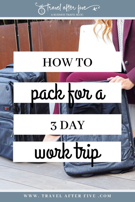 How to Pack for a 3 Day Business Trip Work Travel Outfit, Business Trip Packing List, Business Travel Outfits, Business Trip Packing, Traveling For Work, Trip Packing List, Trip Packing, Carry On Packing, Work Trip