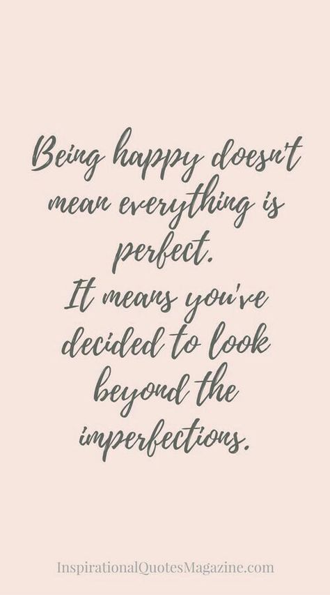 Happy is a choice no matter what the circumstances.  Life isn’t perfect but at least I know that I’m loved and needed where I am. Living Quotes, Being Happy, Best Inspirational Quotes, Choose Happy, Perfect Life, Move Forward, Quotable Quotes, Inspiring Quotes About Life, Happy Thoughts