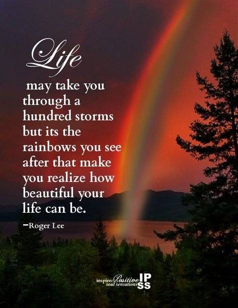 Life may take you through a hundred storms but its the rainbows you see after that make you realize how beautiful your life can be. life quotes quotes quote life image quotes picture quotes Sometimes In Life Quotes, Wherever Life Takes You Quotes, Everything Sucks Quote My Life, Quotes On Enjoying Life, True Words Quotes Life Lessons, Life Is A Gift Quotes, Life Is A Journey Quote, Heartfelt Quotes Inspirational, Life Is Short Quotes